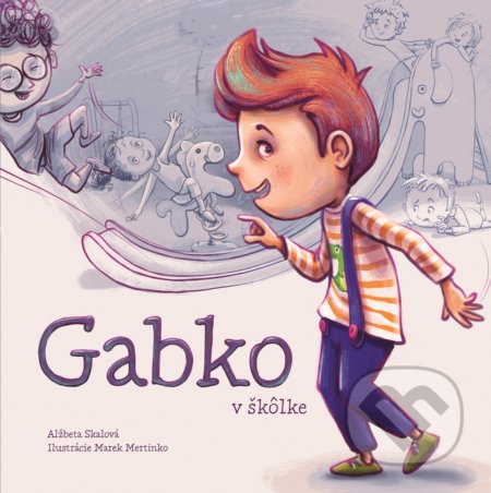 Kniha: Gabko v škôlke (Alžbeta Skalová). Fortuna Libri, 2020 Kniha: Gabko v škôlke (Alžbeta Skalová). Fortuna Libri, 2020
