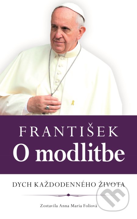 Kniha: František: O modlitbe (Anna Mária Foli). Fortuna Libri, 2020 Kniha: František: O modlitbe (Anna Mária Foli). Fortuna Libri, 2020