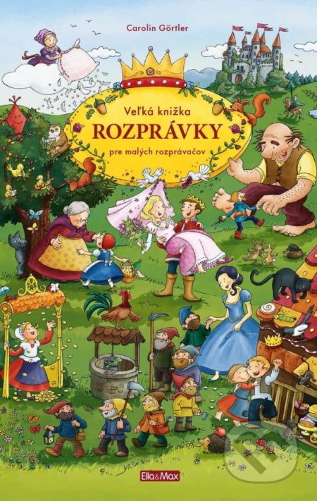 Kniha: Veľká knižka - Rozprávky pre malých rozprávačov (Carolin Görtler). Ella & Max, 2020 Kniha: Veľká knižka - Rozprávky pre malých rozprávačov (Carolin Görtler). Ella & Max, 2020