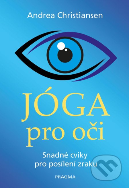 Kniha: Jóga pro oči (Andrea Christiansen). Pragma, 2020 Kniha: Jóga pro oči (Andrea Christiansen). Pragma, 2020