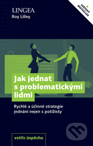 Kniha: Jak jednat s problematickými lidmi (Roy Lilley). Lingea, 2020 Kniha: Jak jednat s problematickými lidmi (Roy Lilley). Lingea, 2020