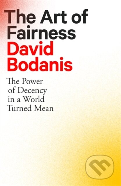 Kniha: The Art of Fairness (David Bodanis). Little, Brown, 2020 Kniha: The Art of Fairness (David Bodanis). Little, Brown, 2020