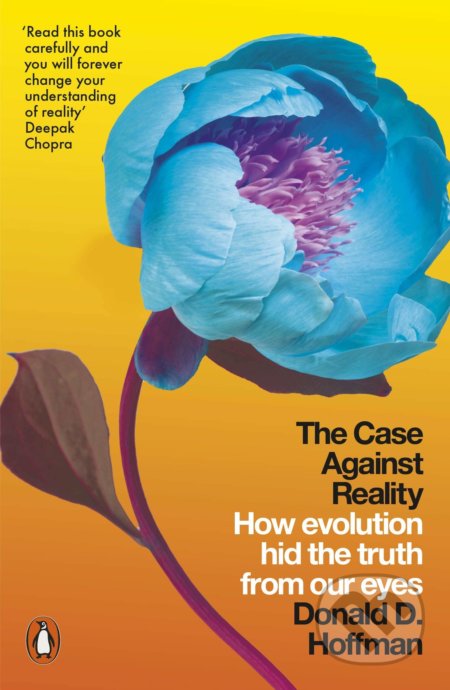 Kniha: The Case Against Reality (Donald D. Hoffman). Penguin Books, 2020 Kniha: The Case Against Reality (Donald D. Hoffman). Penguin Books, 2020