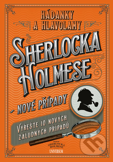 Kniha: Hádanky a hlavolamy Sherlocka Holmese - Nové případy (Universum). Universum, 2020 Kniha: Hádanky a hlavolamy Sherlocka Holmese - Nové případy (Universum). Universum, 2020