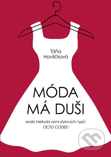 Kniha: Móda má duši (Táňa Havlíčková). Pragma, 2020 Kniha: Móda má duši (Táňa Havlíčková). Pragma, 2020