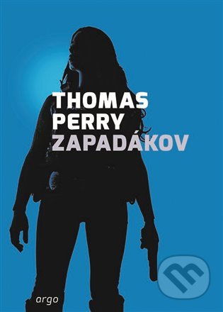 Kniha: Zapadákov (Thomas Perry). Argo, 2021 Kniha: Zapadákov (Thomas Perry). Argo, 2021