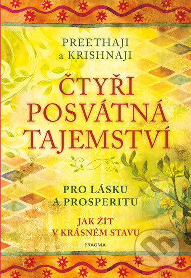 Kniha: Čtyři posvátná tajemství (Preethaji a Krishnaji). Pragma, 2020 Kniha: Čtyři posvátná tajemství (Preethaji a Krishnaji). Pragma, 2020