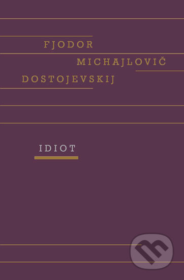 Kniha: Idiot (Fiodor Michajlovič Dostojevskij). Odeon CZ, 2020 Kniha: Idiot (Fiodor Michajlovič Dostojevskij). Odeon CZ, 2020