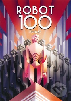 Kniha: ROBOT100 (Ben Aaronovitch, Chaim Cigan, Emil Hakl, František Novotný, Jaroslav Mostecký, Jaroslav Veis, Jiří W. Procházka, Julie Nováková, Michal Hvorecký, Ondřej Neff, Pavel Kosatík, Petr Stančík, Robert Silverberg a Vilma Kadlečková). Argo, 2020 Kniha: ROBOT100 (Ben Aaronovitch, Chaim Cigan, Emil Hakl, František Novotný, Jaroslav Mostecký, Jaroslav Veis, Jiří W. Procházka, Julie Nováková, Michal Hvorecký, Ondřej Neff, Pavel Kosatík, Petr Stančík, Robert Silverberg a Vilma Kadlečková). Argo, 2020