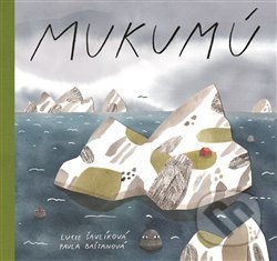 Kniha: Mukumú (Lucie Šavlíková). Argo, 2020 Kniha: Mukumú (Lucie Šavlíková). Argo, 2020