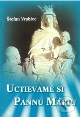 Kniha: Uctievame si Pannu Máriu (Spolok svätého Vojtecha). Spolok svätého Vojtecha, 2012 Kniha: Uctievame si Pannu Máriu (Spolok svätého Vojtecha). Spolok svätého Vojtecha, 2012