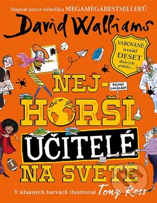 Kniha: Nejhorší učitelé na světě (David Walliams). Argo, 2020 Kniha: Nejhorší učitelé na světě (David Walliams). Argo, 2020