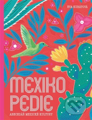 Kniha: Mexikopedie (Eva Kubátová), 2020 Kniha: Mexikopedie (Eva Kubátová), 2020