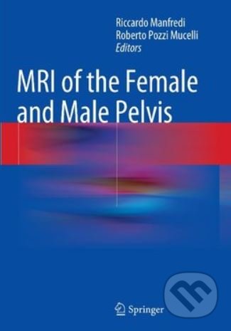 Kniha: MRI of the Female and Male Pelvis (Riccardo Manfredi a Roberto Pozzi Mucelli). Springer Verlag, 2016 Kniha: MRI of the Female and Male Pelvis (Riccardo Manfredi a Roberto Pozzi Mucelli). Springer Verlag, 2016