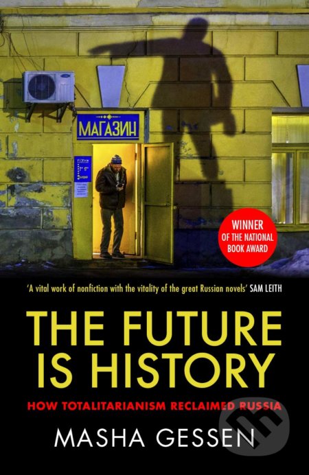 Kniha: The Future is History (Masha Gessen). Granta Books, 2018 Kniha: The Future is History (Masha Gessen). Granta Books, 2018