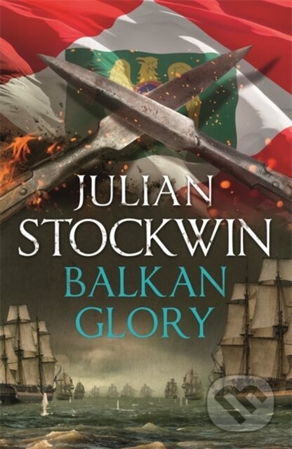 Kniha: Balkan Grory (Julian Stockwin). Hodder and Stoughton, 2020 Kniha: Balkan Grory (Julian Stockwin). Hodder and Stoughton, 2020