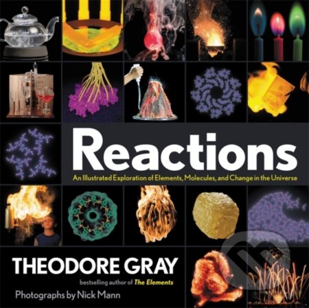 Kniha: Reactions (Theodore Gray). Little, Brown, 2020 Kniha: Reactions (Theodore Gray). Little, Brown, 2020