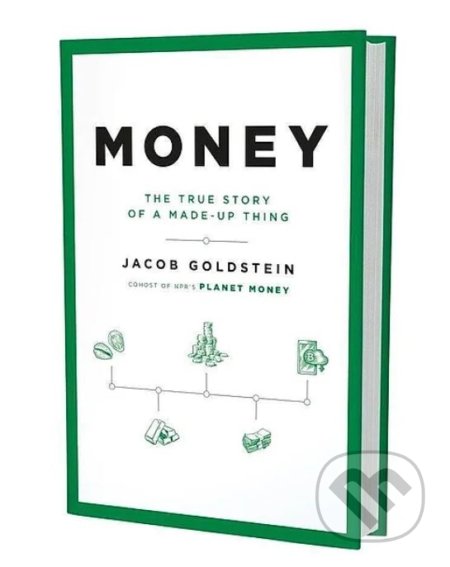 Kniha: Money (Jacob Goldstein). Hachette Book Group US, 2020 Kniha: Money (Jacob Goldstein). Hachette Book Group US, 2020