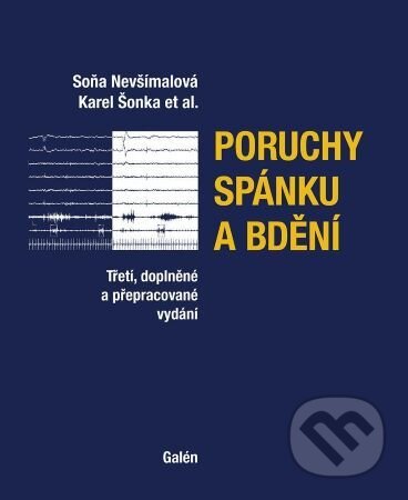 Kniha: Poruchy spánku a bdění (Karel Šonka a Soňa Nevšímalová). Galén, 2020 Kniha: Poruchy spánku a bdění (Karel Šonka a Soňa Nevšímalová). Galén, 2020