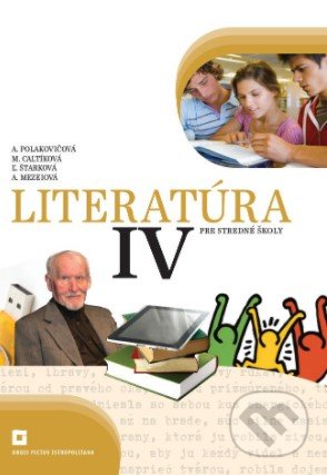 Kniha: Literatúra IV. pre stredné školy (učebnica) (Adelaida Mezeiová, Alena Polakovičová, Ľubica Štarková a Milada Caltíková). Orbis Pictus Istropolitana, 2020 Kniha: Literatúra IV. pre stredné školy (učebnica) (Adelaida Mezeiová, Alena Polakovičová, Ľubica Štarková a Milada Caltíková). Orbis Pictus Istropolitana, 2020