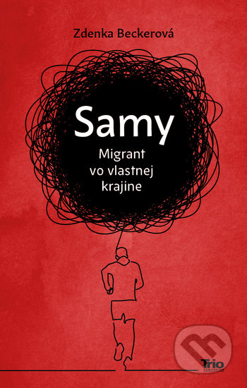 Samy. Migrant vo vlastnej krajine - Zdenka Becker, Trio Publishing, 2020