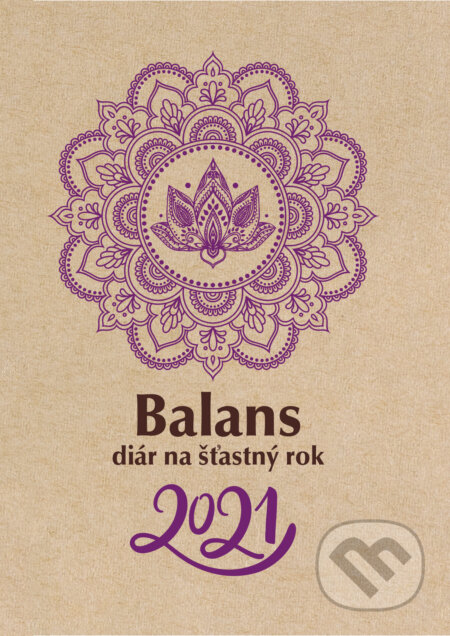 Balans diár na šťastný rok 2021 (Autorský kolektív). MAFRA Slovakia, 2020 Balans diár na šťastný rok 2021 (Autorský kolektív). MAFRA Slovakia, 2020