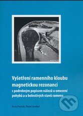 Kniha: Vyšetření ramenního kloubu magnetickou rezonancí (Boris Pauček a David Smékal). Univerzita Palackého v Olomouci, 2018 Kniha: Vyšetření ramenního kloubu magnetickou rezonancí (Boris Pauček a David Smékal). Univerzita Palackého v Olomouci, 2018