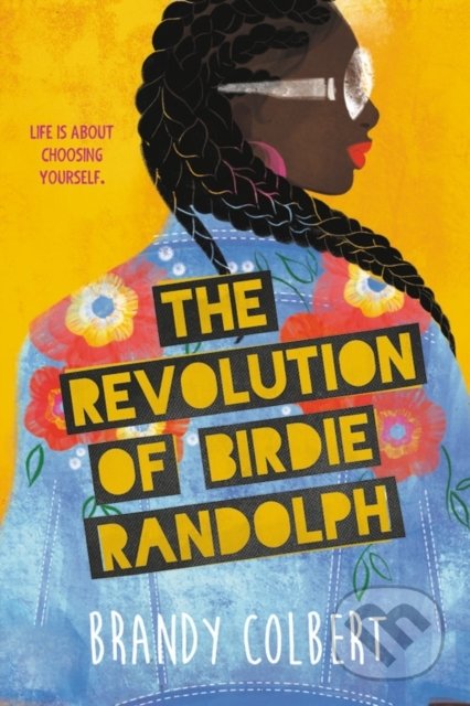 Kniha: The Revolution of Birdie Randolph (Brandy Colbert). Little, Brown, 2020 Kniha: The Revolution of Birdie Randolph (Brandy Colbert). Little, Brown, 2020
