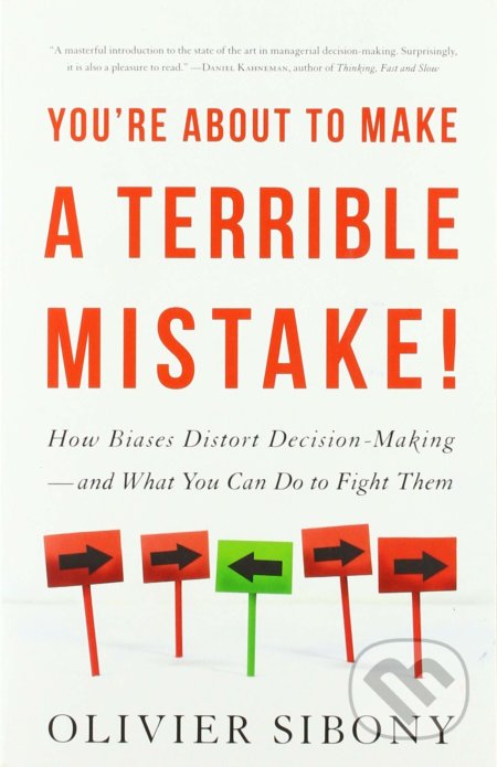 Kniha: You're About to Make a Terrible Mistake! (Olivier Sibony). Hachette Book Group US, 2020 Kniha: You're About to Make a Terrible Mistake! (Olivier Sibony). Hachette Book Group US, 2020