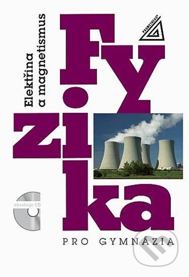 Fyzika pro gymnázia - Elektřina a magnetismus + CD - Oldřich Lepil, Spoločnosť Prometheus, 2020