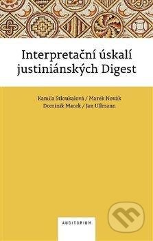 Kniha: Interpretační úskalí justiniánských digest (Dominik Macek, Jan Ullmann, Kamila Stloukalová a Marek Novák). Auditorium, 2020 Kniha: Interpretační úskalí justiniánských digest (Dominik Macek, Jan Ullmann, Kamila Stloukalová a Marek Novák). Auditorium, 2020
