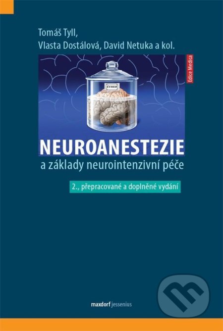 Kniha: Neuroanestezie a základy neurointenzivní péče (Tomáš Tyll). Maxdorf, 2020 Kniha: Neuroanestezie a základy neurointenzivní péče (Tomáš Tyll). Maxdorf, 2020