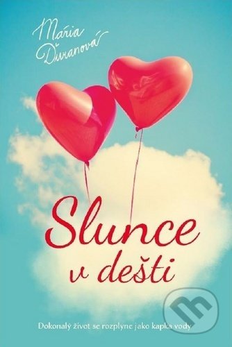 Kniha: Slunce v dešti (Mária Ďuranová). Fortuna Libri ČR, 2020 Kniha: Slunce v dešti (Mária Ďuranová). Fortuna Libri ČR, 2020