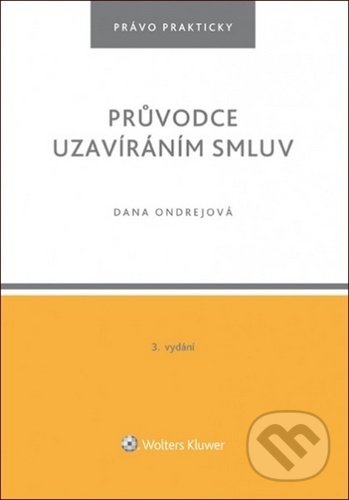 Kniha: Průvodce uzavíráním smluv (Dana Ondrejová). Wolters Kluwer ČR, 2020 Kniha: Průvodce uzavíráním smluv (Dana Ondrejová). Wolters Kluwer ČR, 2020