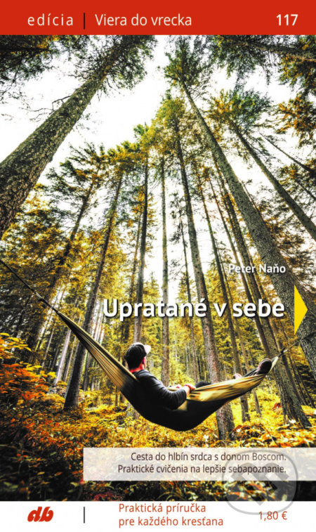 Kniha: Upratané v sebe (Peter Naňo). Don Bosco, 2020 Kniha: Upratané v sebe (Peter Naňo). Don Bosco, 2020