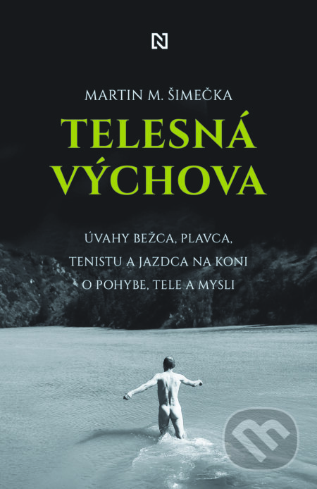 Kniha: Telesná výchova (Martin M. Šimečka). N Press, 2020 Kniha: Telesná výchova (Martin M. Šimečka). N Press, 2020