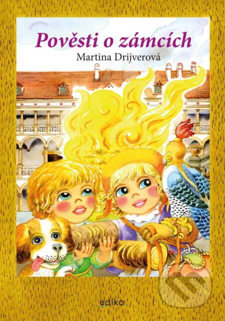 E-kniha: Pověsti o zámcích (Martina Drijverová). Edika, 2020 E-kniha: Pověsti o zámcích (Martina Drijverová). Edika, 2020