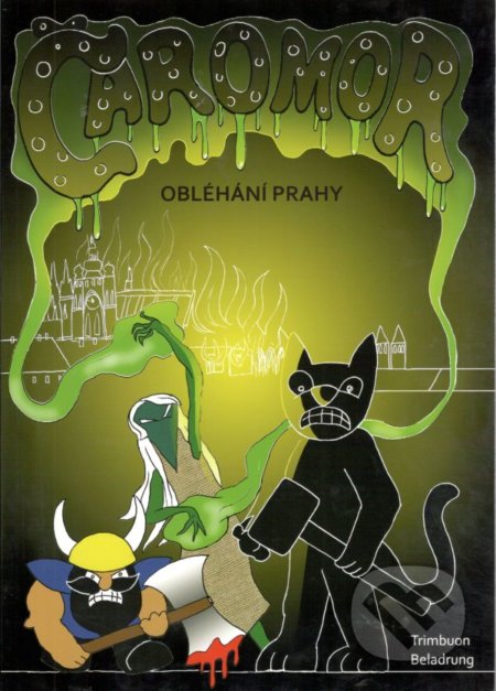 Kniha: Čaromor: Obléhání Prahy (Trimbuon Beladrung). Tomáš Drahoňovský - Blacklichking, 2018 Kniha: Čaromor: Obléhání Prahy (Trimbuon Beladrung). Tomáš Drahoňovský - Blacklichking, 2018