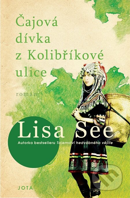 E-kniha: Čajová dívka z kolibříkové ulice (Lisa See). Jota, 2020 E-kniha: Čajová dívka z kolibříkové ulice (Lisa See). Jota, 2020