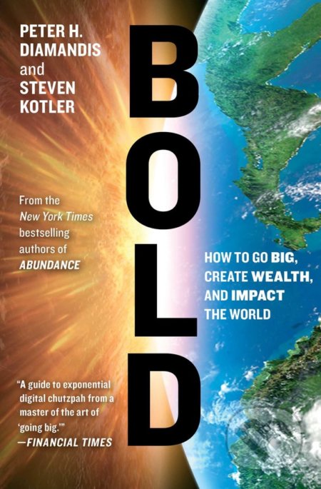 Kniha: Bold (Peter H. Diamandis a Steven Kotler). Simon & Schuster, 2016 Kniha: Bold (Peter H. Diamandis a Steven Kotler). Simon & Schuster, 2016