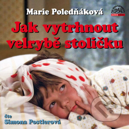 Audiokniha: Jak vytrhnout velrybě stoličku (Marie Poledňáková). Supraphon, 2020 Audiokniha: Jak vytrhnout velrybě stoličku (Marie Poledňáková). Supraphon, 2020