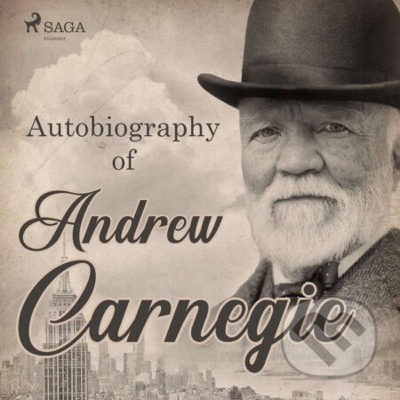 Audiokniha: Autobiography of Andrew Carnegie (EN) (Andrew Carnegie). Saga Egmont, 2020 Audiokniha: Autobiography of Andrew Carnegie (EN) (Andrew Carnegie). Saga Egmont, 2020