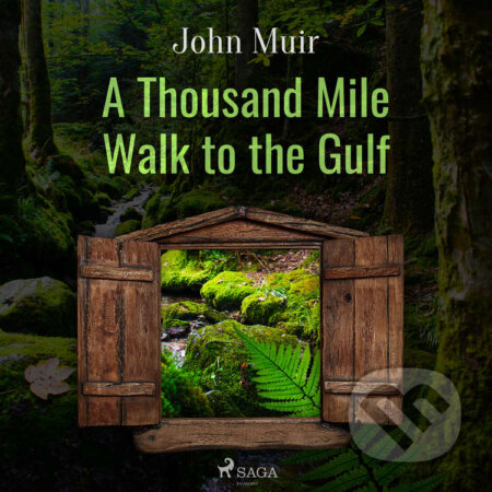 Audiokniha: A Thousand Mile Walk to the Gulf (EN) (John Muir). Saga Egmont, 2020 Audiokniha: A Thousand Mile Walk to the Gulf (EN) (John Muir). Saga Egmont, 2020