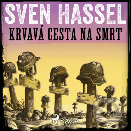 Audiokniha: Krvavá cesta na smrt (Sven Hassel). Saga Egmont, 2020 Audiokniha: Krvavá cesta na smrt (Sven Hassel). Saga Egmont, 2020
