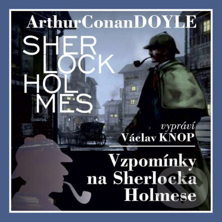 Audiokniha: Vzpomínky na Sherlocka Holmese (komplet) (Arthur Conan Doyle). Kanopa, 2020 Audiokniha: Vzpomínky na Sherlocka Holmese (komplet) (Arthur Conan Doyle). Kanopa, 2020
