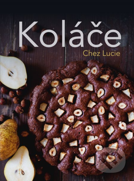 Kniha: Koláče Chez Lucie (Lucie Dvořáková). CPRESS, 2020 Kniha: Koláče Chez Lucie (Lucie Dvořáková). CPRESS, 2020