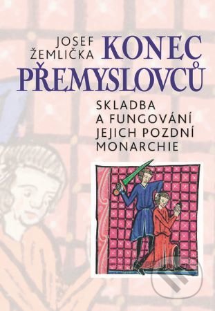 Kniha: Konec Přemyslovců (Josef Žemlička). Nakladatelství Lidové noviny, 2020 Kniha: Konec Přemyslovců (Josef Žemlička). Nakladatelství Lidové noviny, 2020