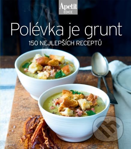 Kniha: Polévka je grunt (BURDA Media 2000). BURDA Media 2000, 2020 Kniha: Polévka je grunt (BURDA Media 2000). BURDA Media 2000, 2020