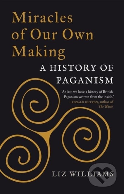 Kniha: Miracles of Our Own Making (Liz Williams). Reaktion Books, 2020 Kniha: Miracles of Our Own Making (Liz Williams). Reaktion Books, 2020