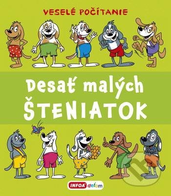 Kniha: Desať malých šteniatok (Pavlína Šamalíková). INFOA, 2020 Kniha: Desať malých šteniatok (Pavlína Šamalíková). INFOA, 2020